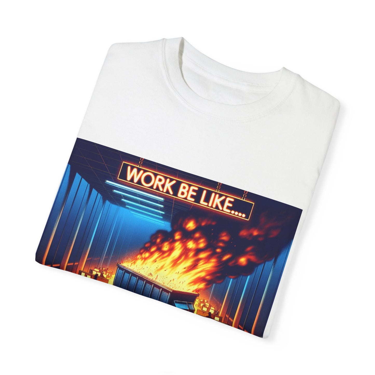 Work Be Like... Unisex Dyed T-shirt